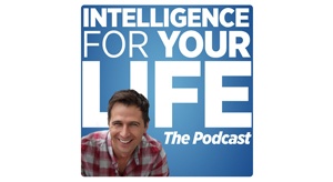 Intelligence for your life podcast