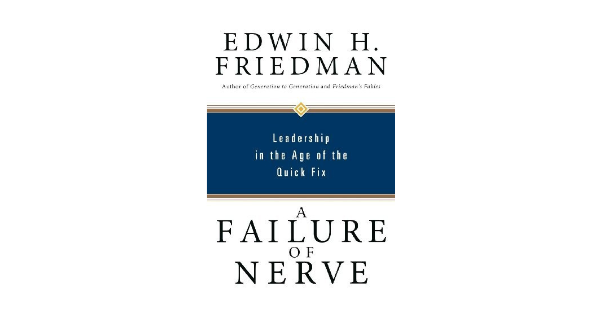 Edwin Friedman - A Failure of Nerve