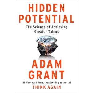 2. Hidden Potential: The Science of Achieving Greater Things by Adam Grant