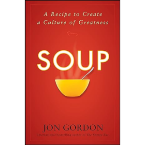 3. SOUP: A Recipe to Create a Culture of Greatness by Jon Gordon