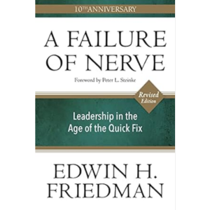 4. Failure of Nerve: Leadership in the Age of the Quick Fix by Edwin Friedman
